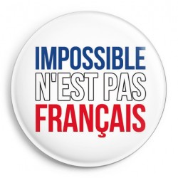 BADGE IMPOSSIBLE N'EST PAS FRANCAIS